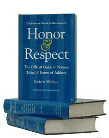 Honor & Respect The Official Guide to Names, Titles, and Forms of Address by Robert Hickey