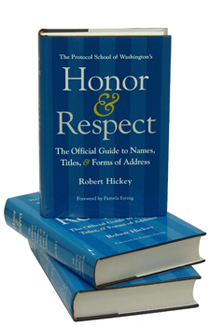 Honor & Respect The Official Guide to Names, Titles, and Forms of Address by Robert Hickey